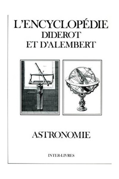 ASTRONOMIE (Recuell De Planches, Sur Las Sciences, Les Arts Liberaux, et Les Arts Mechaniques, Avec Leur Explication)